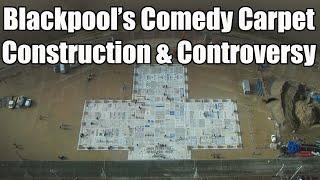 Blackpool's Comedy Carpet, Construction & Controversy