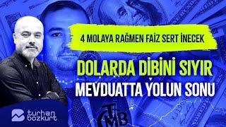 4 molaya rağmen faiz sert inecek, dolarda dibini sıyır dönemi. Mevduatta yolun sonu | Turhan Bozkurt