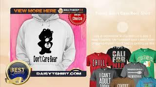 Funny Don’t Care Bear Shirt