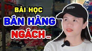 GỒNG LỖ BÁN HÀNG NGÁCH và thuê mướn tôi NHẬN RẤT NHIỀU BÀI HỌC…