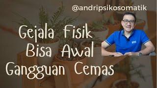 GEJALA FISIK BISA AWAL GANGGUAN CEMAS