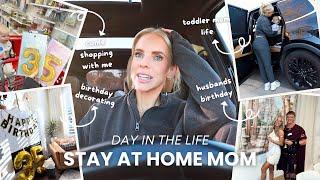 my husbands bday, toddler mom life + chit chatting about things / day in the life of a mom