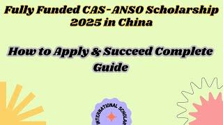 Fully Funded CAS-ANSO Scholarship 2025 in China | How to Apply & Succeed | Complete Guide