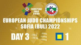 Day 3 - Tatami 1 - European Judo Championships Sofia 2022