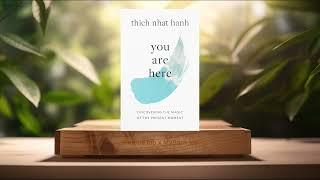 [Review] YYou Are Here: Discovering the Magic of the Present Moment (Thich Nhat Hanh) Summarized