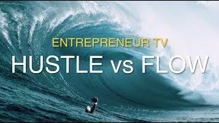 Hustle vs Flow - Which do you choose?