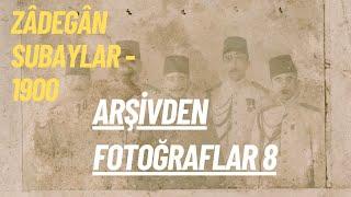 Arşivden Fotoğraflar 8 - Zâdegân Subaylar - 1900