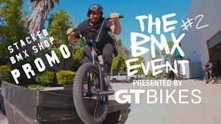 THE BMX EVENT 2 - STACKED BMX 7/30 - GT