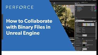 How to Collaborate in Unreal Engine (Some Best Practices) — Perforce U