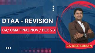 DTAA REVISION | CA/ CMA FINAL NOV/ DEC 23 | CA JOSE KURIAN