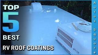 Top 5 Best RV Roof Coatings Review in 2024