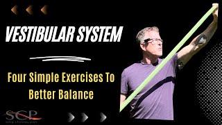 Vestibular System: Four Simple Exercises For Better Balance