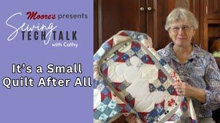 Moore's Sewing Tech Talk with Cathy Brown | It's a Small Quilt After All