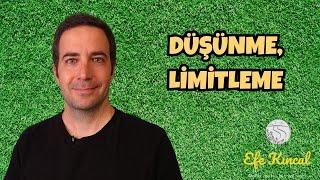 Düşünme, Limitleme - İsteklerinin Yolunu Aç | Efe Kıncal