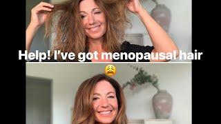 HELP!! I’ve got Menopausal hair 