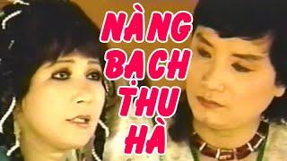 Tuồng cổ | NÀNG BẠCH THU HÀ (Minh Vương, Thanh Kim Huệ, Minh Cảnh) hồ quảng | Cải Lương Tôi Yêu