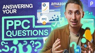 Optimizing Amazon PPC Ads - 9 Most Common Seller Questions Answered