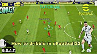 How to dribble in eFootball23 |Step By Step| Tutorial!!!