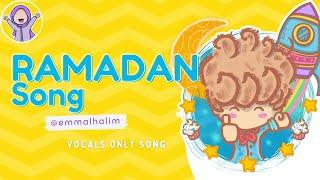 Ramadan Nasheed Song - Vocals Only - No Instruments -  Lyric Video - Emma L Halim