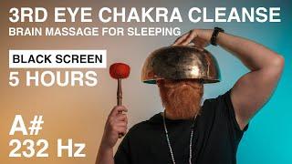 5 Hours 3rd Eye Chakra Cleanse | Brain Massage for Deep Sleep