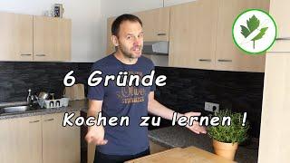 6 Gründe, warum Du Kochen lernen solltest (nicht unbedingt den Beruf)