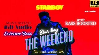 STAR BOY | BASS BOOSTED | 8K UHD | 16D AUDIO | @SN-MUSIC-CREATION-1M  | THE WEEKEND