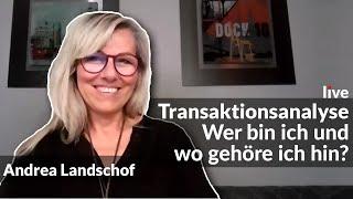 Transaktionsanalyse : Wer bin ich wirklich und wo gehöre ich hin? | Andrea Landschof | Live