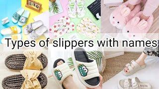 Types Of Slippers With Name/Types Of Slippers For Girls/Types Of Indoor Home Wear Slippers With Name