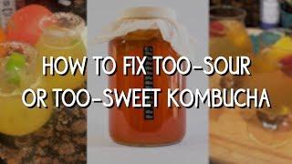 How to fix too-sour or too-sweet homemade kombucha