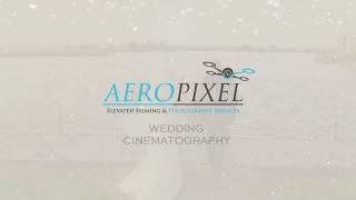 AeroPixel Wedding Cinematography - Drone Showreel 2017