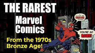 The RAREST Marvel Comic Books from the 1970s Bronze Age! With examples in my comic book collection!