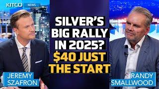 Silver’s Untapped Potential: $40 Price Tag Just the Beginning in 2025? Randy Smallwood