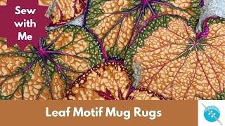 Leaf Motif Mug Rugs, Sew with Me