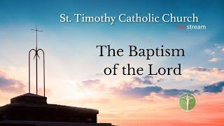 St.Timothy Catholic Church - Sunday January 12th, 2025 - The Baptism of the Lord