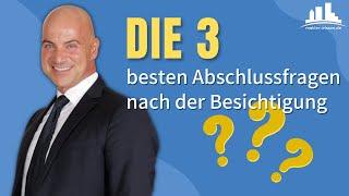 Die 3 besten Abschlussfragen nach der Erstbesichtigung, die Sie als Makler kennen sollten