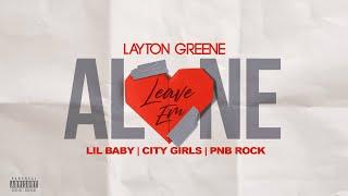 Layton Greene - Leave Em Alone ft. Lil Baby, City Girls, & PNB Rock (Lyric Video)