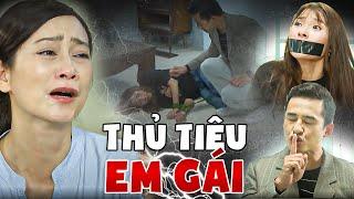 THỦ TIÊU EM GÁI MƯA Vì Không Ngoan Ngoãn Nghe Lời | Phim Truyền Hình Việt Nam 2024 |Phim Truyền Hình