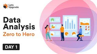 Data Analysis Zero to Hero | Day 1 | LetsUpgrade