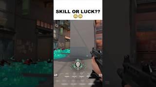 Skill or Luck? YOU Decide!  #valorant