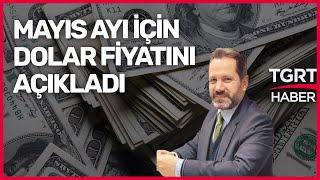 İslam Memiş Mayıs’ta Doların Kaç Olacağını Söyledi!