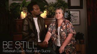 Be Still - Rebekah Dawn Feat. Allan Sucre  (OFFICIAL MUSIC VIDEO) For SKIZA, Dial *811*101#