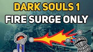 Can You Beat DARK SOULS 1 With Only Fire Surge?