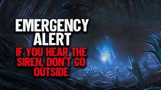 "Emergency Alert: If You Hear The Siren, Don't Go Outside" | Creepypasta | Scary Story