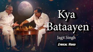 Jagjit Singh | Kya Bataein - Lyrical video | Gulzar | Old Hindi Ghazals