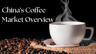 China's Coffee Market Overview