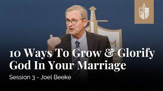 10 Ways to Grow and Glorify God in Your Marriage | Joel Beeke