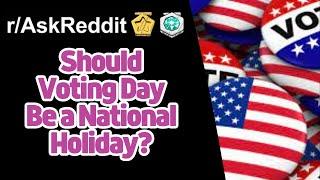 Should Voting Day Be a National Holiday? | r/AskReddit Reddit Stories