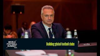 How to build global football clubs