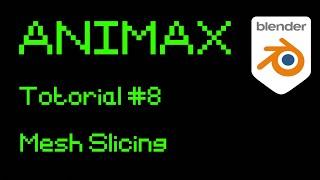 ANIMAX Tutorial #8 | The Mesh Slicing Tool