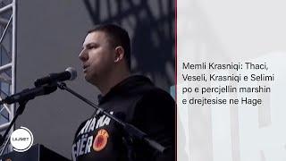 Memli Krasniqi: Thaci, Veseli, Krasniqi e Selimi po e percjellin marshin e drejtesise ne Hage